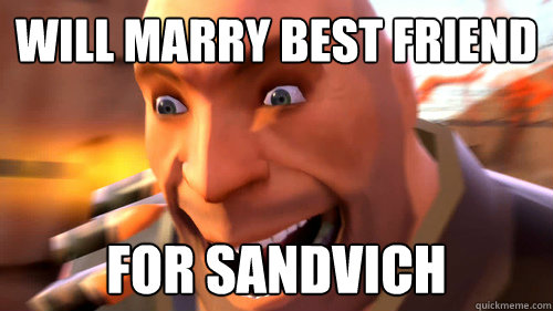 Will marry best friend For sandvich - Will marry best friend For sandvich  Heavy Excited