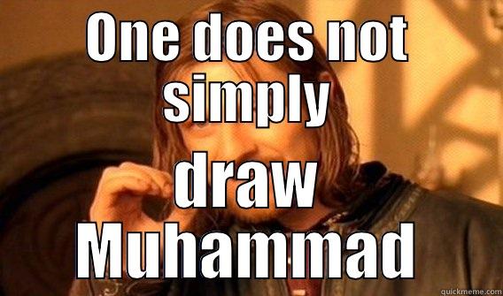 ONE DOES NOT SIMPLY DRAW MUHAMMAD One Does Not Simply