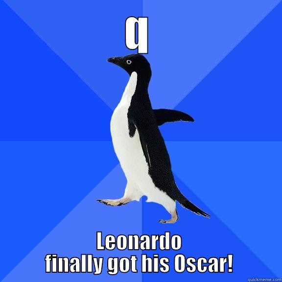 Q LEONARDO FINALLY GOT HIS OSCAR! Socially Awkward Penguin
