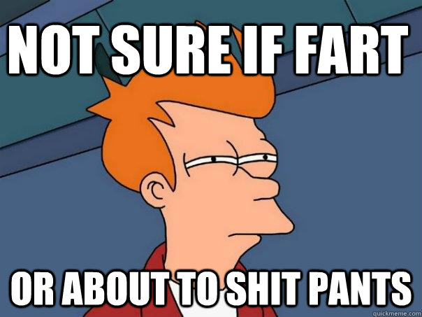 Not sure if fart or about to shit pants  Futurama Fry