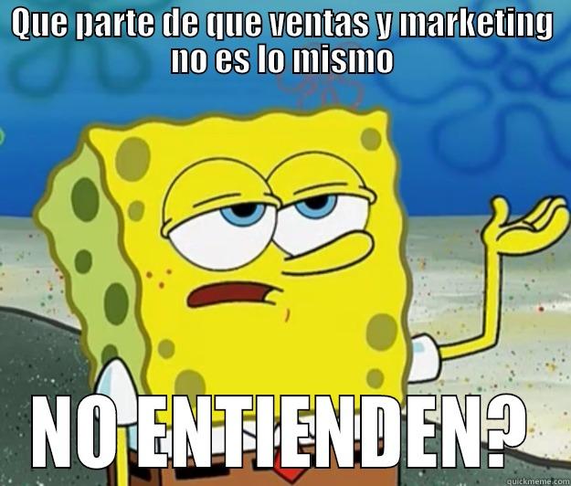 Como cuando confunden algo muy diferente - QUE PARTE DE QUE VENTAS Y MARKETING NO ES LO MISMO NO ENTIENDEN? Tough Spongebob