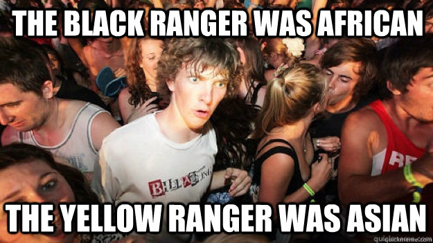 The Black Ranger was African the yellow ranger was asian  Sudden Clarity Clarence