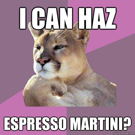 I can haz espresso martini?  Poetry Puma