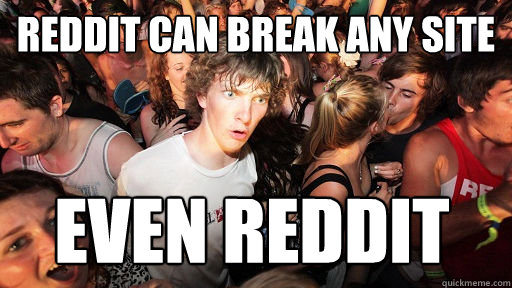 Reddit can break any site Even reddit  Sudden Clarity Clarence