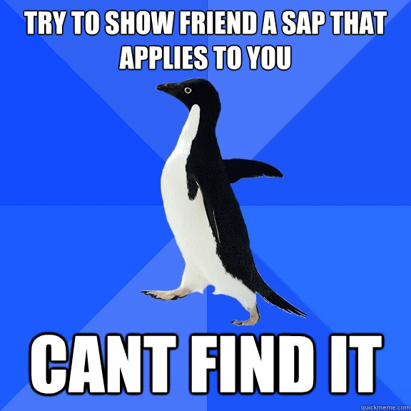 Try to show friend a SAP that applies to you CANT FIND IT  Socially Awkward Penguin