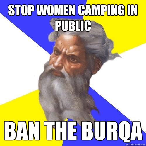 stop women camping in public ban the burqa  Advice God