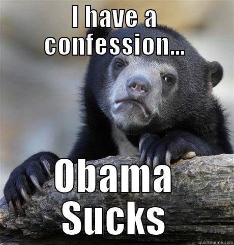 I HAVE A CONFESSION... OBAMA SUCKS Confession Bear