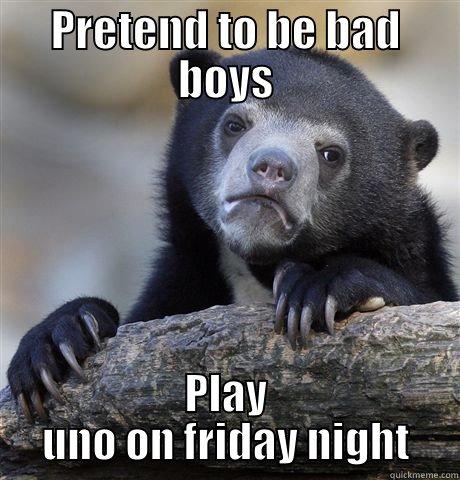 PRETEND TO BE BAD BOYS PLAY UNO ON FRIDAY NIGHT Confession Bear