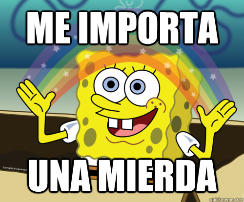 ME IMPORTA UNA MIERDA - ME IMPORTA UNA MIERDA  Spongebob rainbow