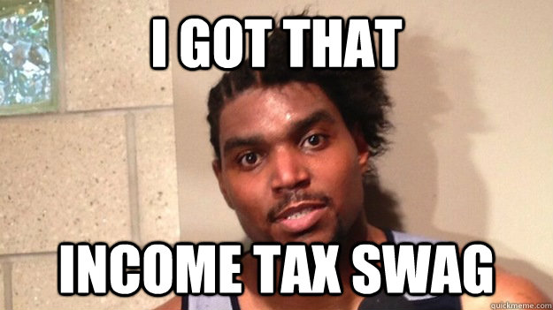 I got that income tax swag  Andrew Bynum gone Danny Brown