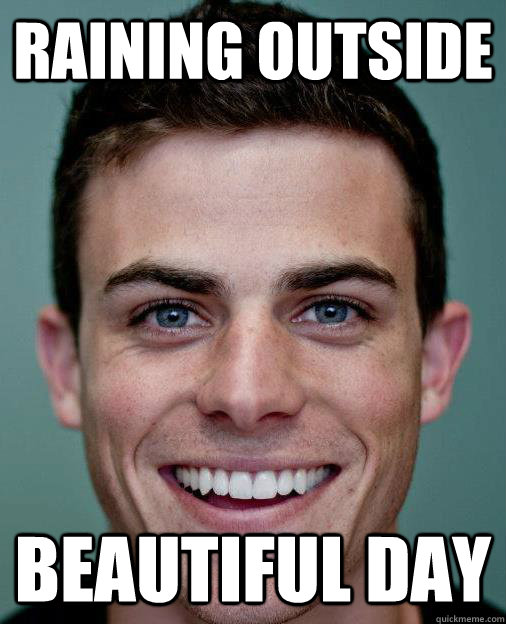 Raining outside Beautiful Day  