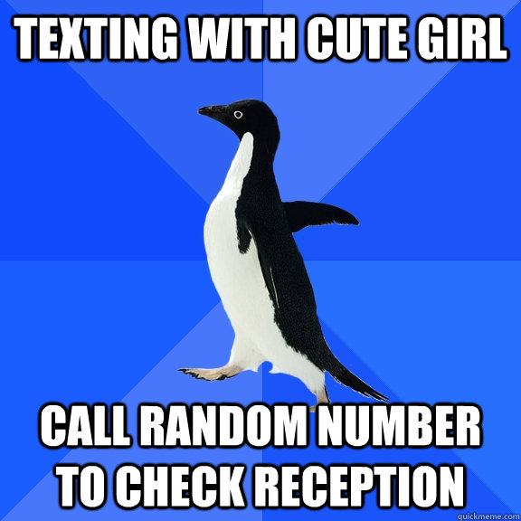 Texting with cute girl call random number to check reception  Socially Awkward Penguin