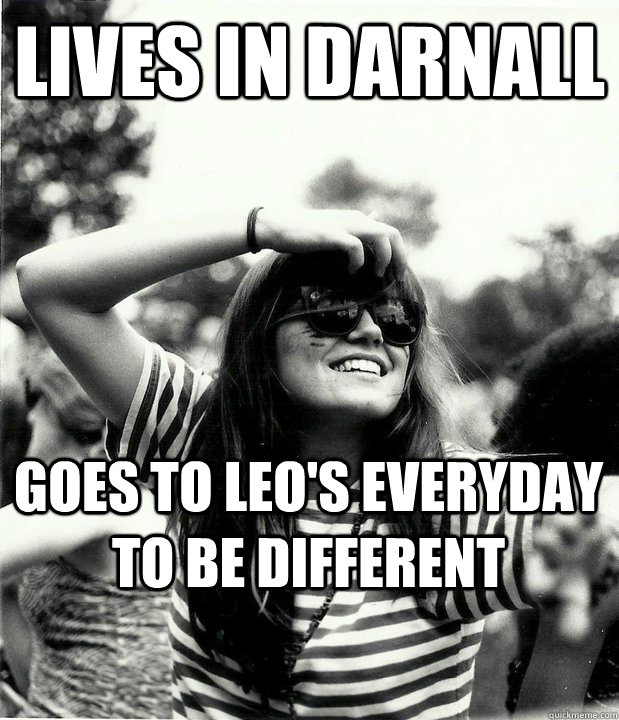 lives in darnall goes to leo's everyday to be different  Georgetown Hipster