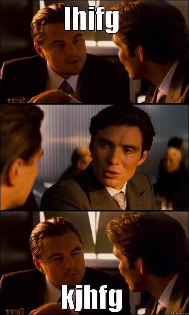 LHIFG KJHFG Inception