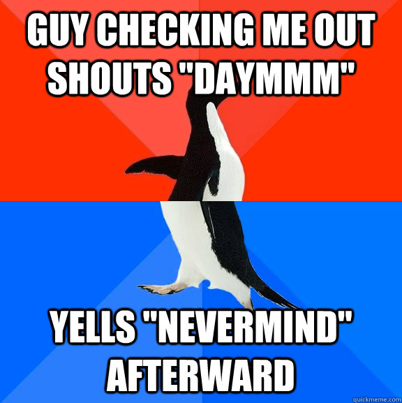 guy checking me out shouts 