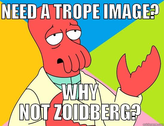 NEED A TROPE IMAGE?  WHY NOT ZOIDBERG? Futurama Zoidberg 