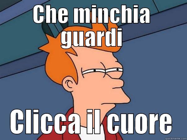CHE MINCHIA GUARDI CLICCA IL CUORE Futurama Fry