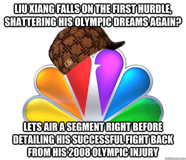 Liu Xiang falls on the first hurdle, shattering his Olympic dreams again? lets air a segment right before detailing his successful fight back from his 2008 olympic injury  Scumbag NBC nbcfail