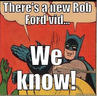 THERE'S A NEW ROB FORD VID... WE KNOW! Slappin Batman