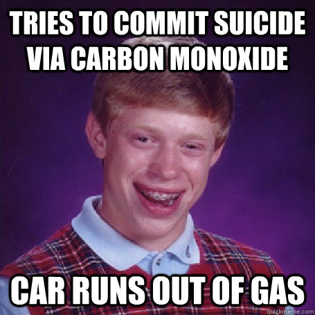tries to commit suicide via carbon monoxide car runs out of gas  BadLuck Brian