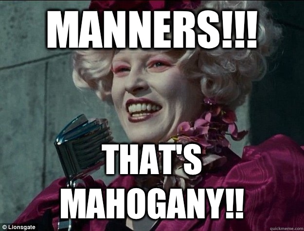 Manners!!! That's mahogany!! - Manners!!! That's mahogany!!  Hunger Games Odds