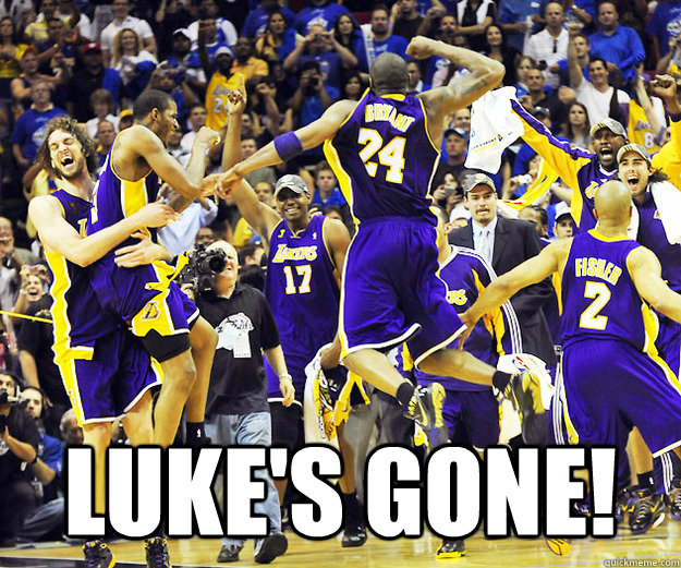 LUKE's gone!  