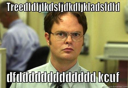 sdssdssdsdsdsdsdsd fsdfds dasds - TREEDFDFJFKDSFJDKDFJKLADSFDFD DFDDDDDDDDDDDDD KCUF Schrute