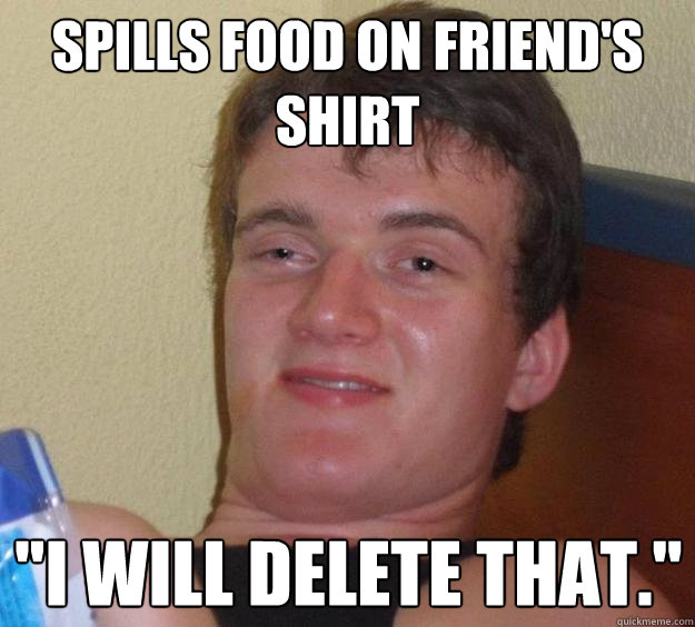 spills food on friend's shirt 