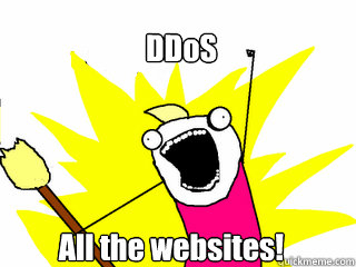 DDoS All the websites!  All The Things