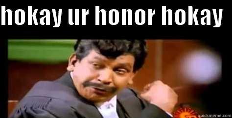 HOKAY UR HONOR HOKAY    Misc