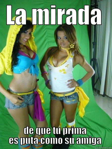 LA MIRADA DE QUE TU PRIMA ES PUTA COMO SU AMIGA Misc