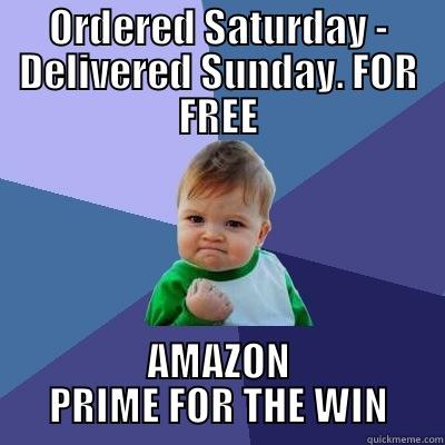ORDERED SATURDAY - DELIVERED SUNDAY. FOR FREE AMAZON PRIME FOR THE WIN Success Kid