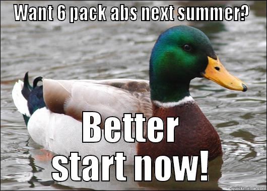 WANT 6 PACK ABS NEXT SUMMER? BETTER START NOW! Actual Advice Mallard