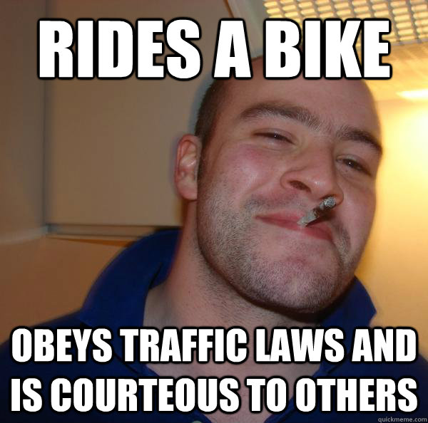 Rides a bike obeys traffic laws and is courteous to others - Rides a bike obeys traffic laws and is courteous to others  Misc