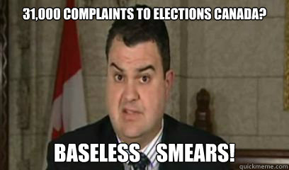 31,000 complaints to Elections Canada? Baseless    smears! - 31,000 complaints to Elections Canada? Baseless    smears!  Dean Del Mastro Talking Points