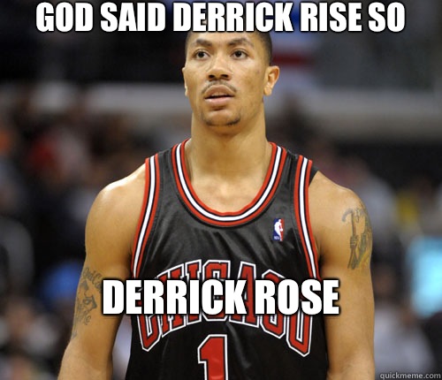 God said Derrick Rise so Derrick Rose
  Derrick Rose faces