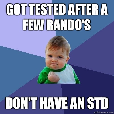 Got tested after a few rando's Don't have an STD - Got tested after a few rando's Don't have an STD  Success Kid