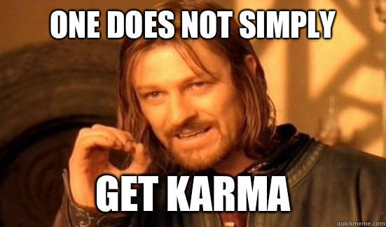 One Does Not Simply Get karma  Boromir