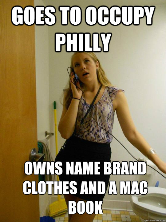 Goes to Occupy Philly Owns name brand clothes and a Mac book  Moral Becky