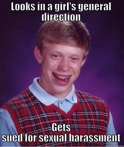LOOKS IN A GIRL'S GENERAL DIRECTION GETS SUED FOR SEXUAL HARASSMENT Bad Luck Brian