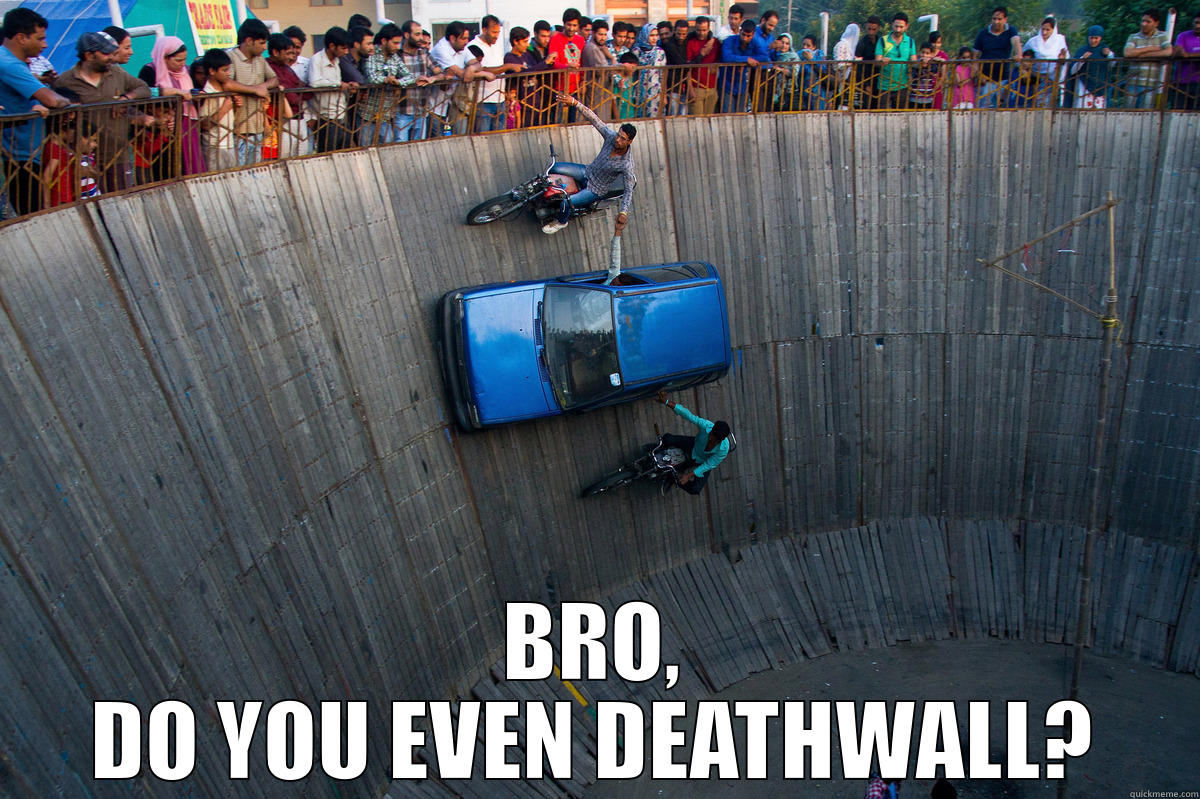  BRO, DO YOU EVEN DEATHWALL? Misc