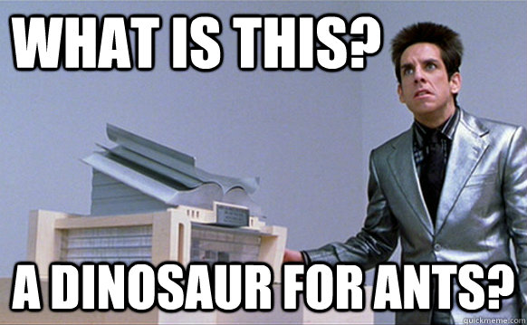 What is this? a dinosaur for ants? - What is this? a dinosaur for ants?  Zoolander Ants