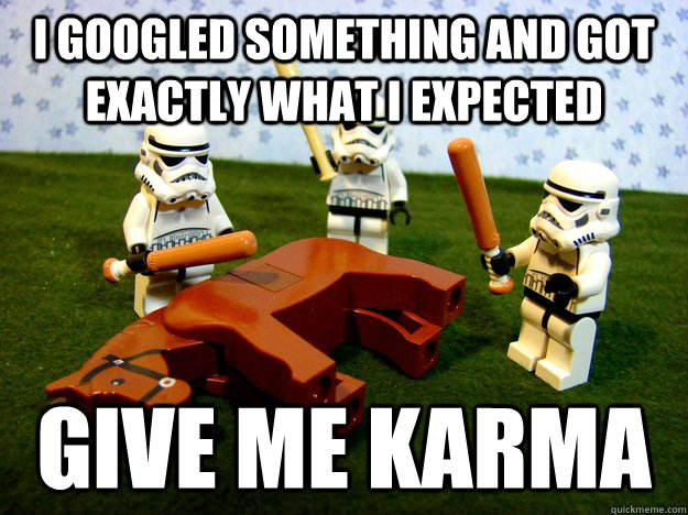 I googled something and got exactly what i expected give me karma  Beating A Dead Horse