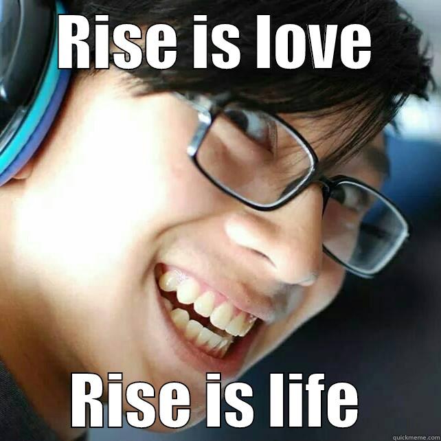 RISE IS LOVE RISE IS LIFE Misc