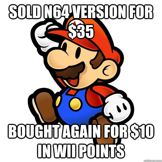 sold n64 version for $35 bought again for $10 in wii points - sold n64 version for $35 bought again for $10 in wii points  Paper Mario