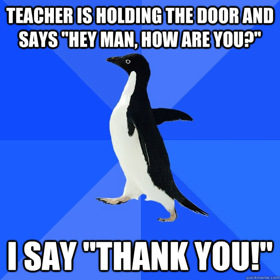 Teacher is holding the door and says 