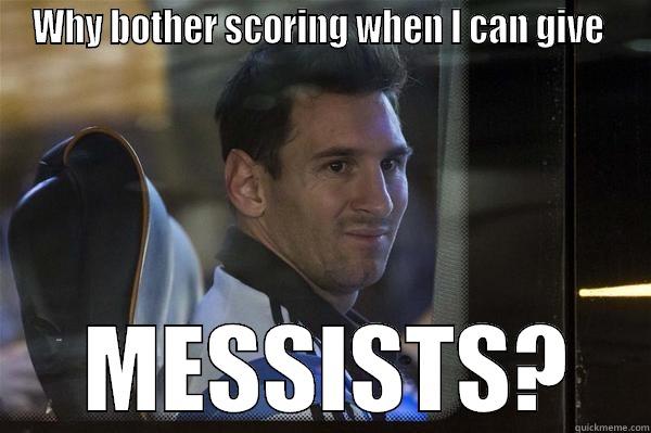 WHY BOTHER SCORING WHEN I CAN GIVE   MESSISTS? Misc