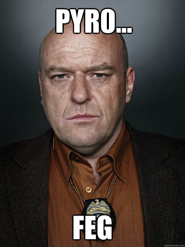 Pyr0... feg  Hank Schrader