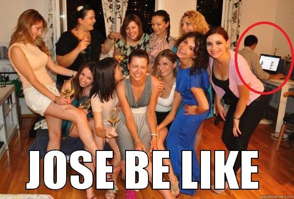  JOSE BE LIKE Misc