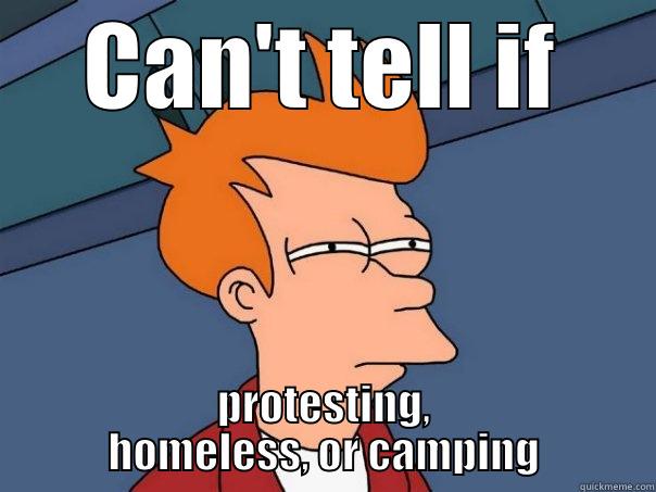 First visit to portland - CAN'T TELL IF PROTESTING, HOMELESS, OR CAMPING Futurama Fry